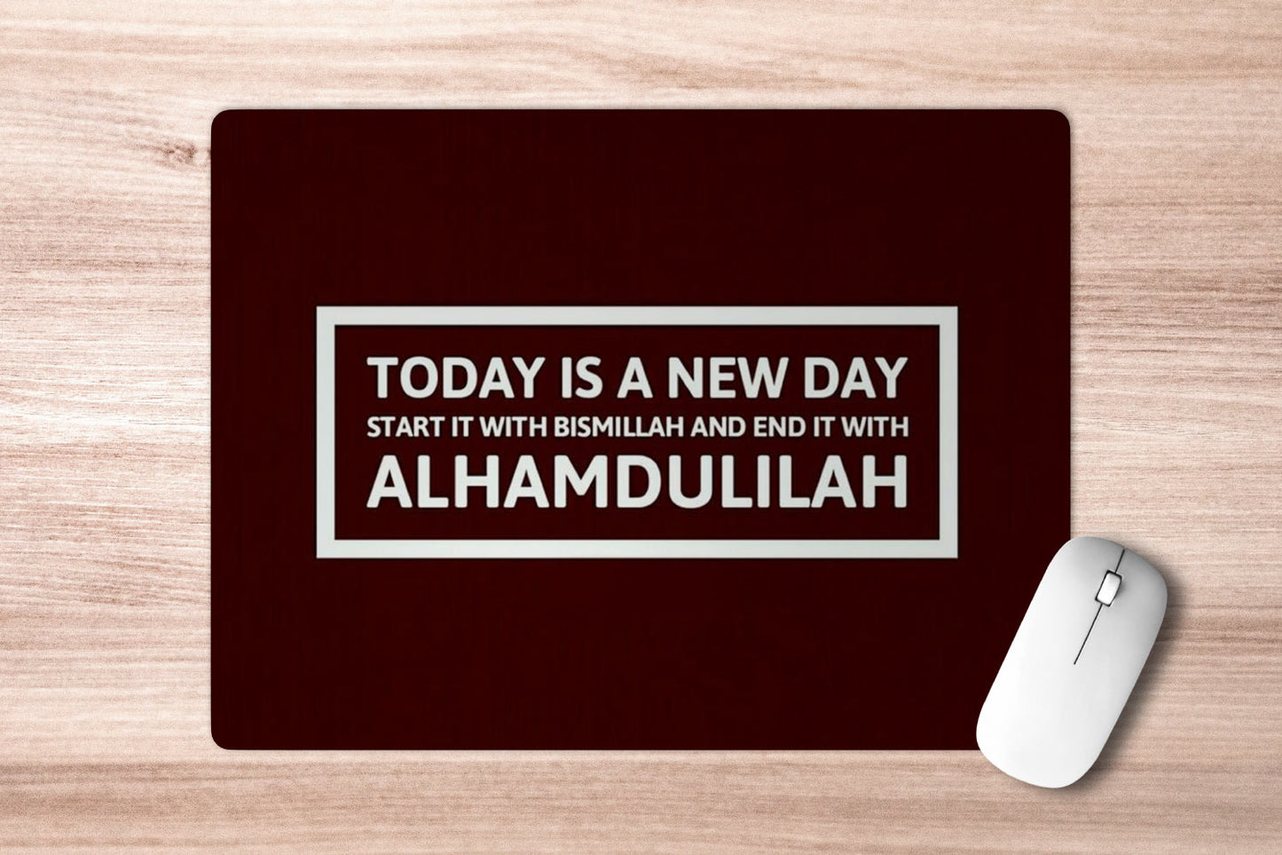 Today is a new day start it with Bismillah and ends it with Alhamdulillah' Printed Non-Slip Rubber Base Mouse Pad for Laptop, PC, Computer.
