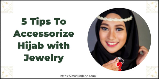 5 Tips To Accessorize Hijab with Jewelry