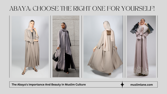 Abaya: Choose the right one for yourself!