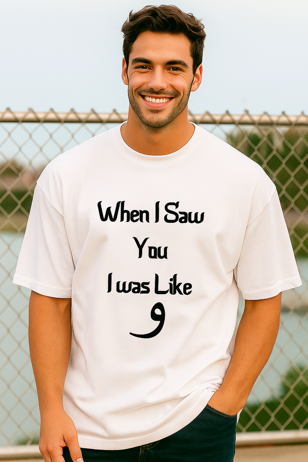 When I Saw You I Was Like “و (WaaW) | Terry Cotton Drop Shoulder Oversized White Tee | Islamic Urdu Arabic T-Shirt