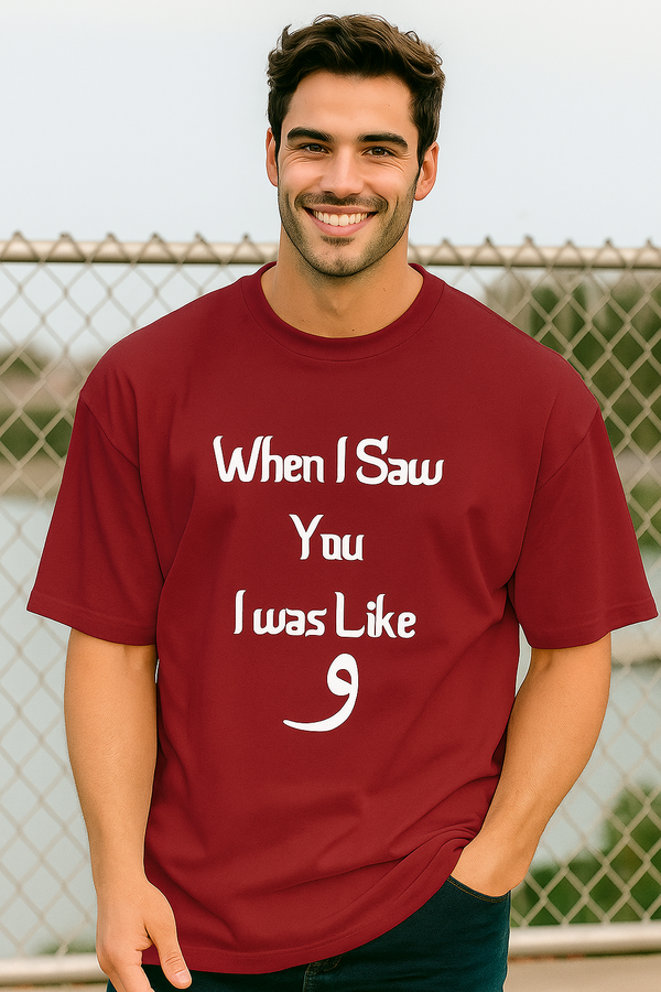 When I Saw You I Was Like “و (WaaW) | Terry Cotton Drop Shoulder Oversized  Maroon Tee | Islamic Urdu Arabic T-Shirt
