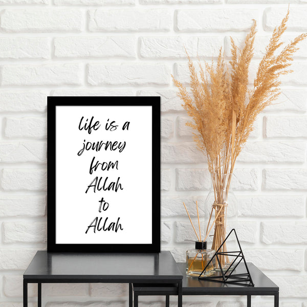 â€œLife is a Journey from Allah to Allahâ€ â€“ Framed Islamic Quote Wall Art (Black/Brown/White Frame)