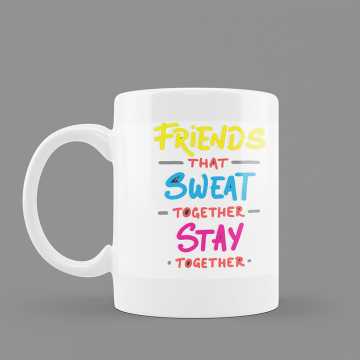 Modest City Beautiful Gym Design Printed White Ceramic Coffee Mug (Friends That Sweat Together Stay Together)