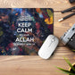 Keep Calm Because Allah Is Always With Us ' Printed Non-Slip Rubber Base Mouse Pad for Laptop, PC, Computer