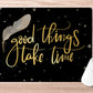 Products Good things take time ' Printed Non-Slip Rubber Base Mouse Pad for Laptop, PC, Computer.