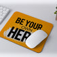Modest City Beautiful 'Be Your Own Hero' Printed Rubber Base Anti-Slippery Motivational Design Mousepad for Computer, PC, Laptop_009