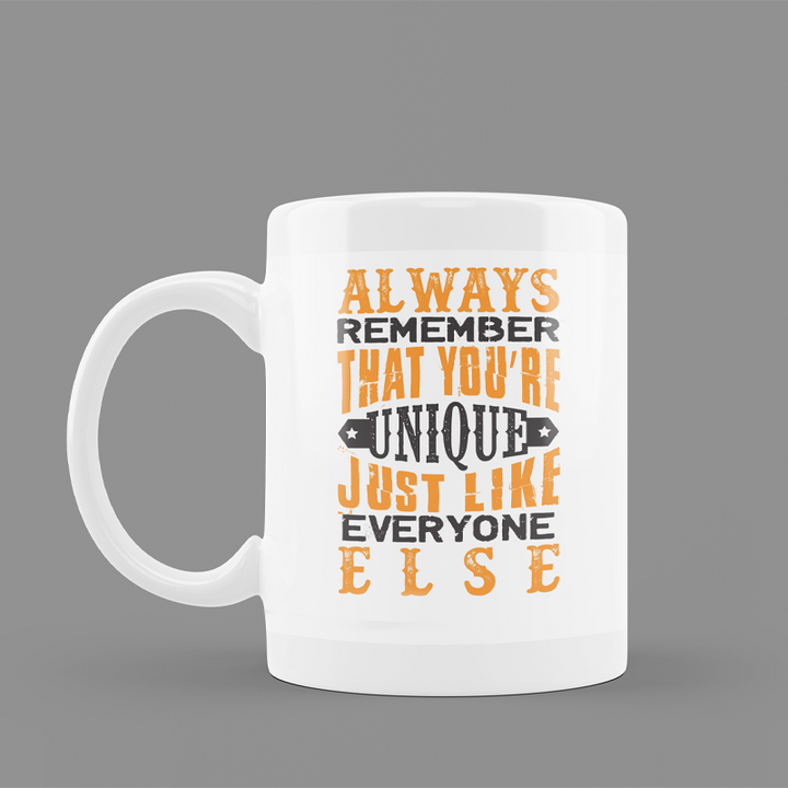 Modest City Beautiful Motivational Design Printed White Ceramic Coffee Mug (Always Remember That You're Unique Just Like Everyone Else)